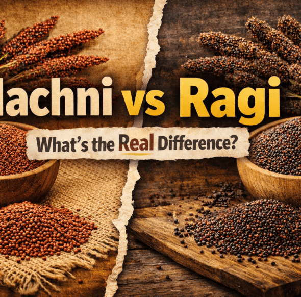 Nachni vs Ragi What’s the Real Difference
