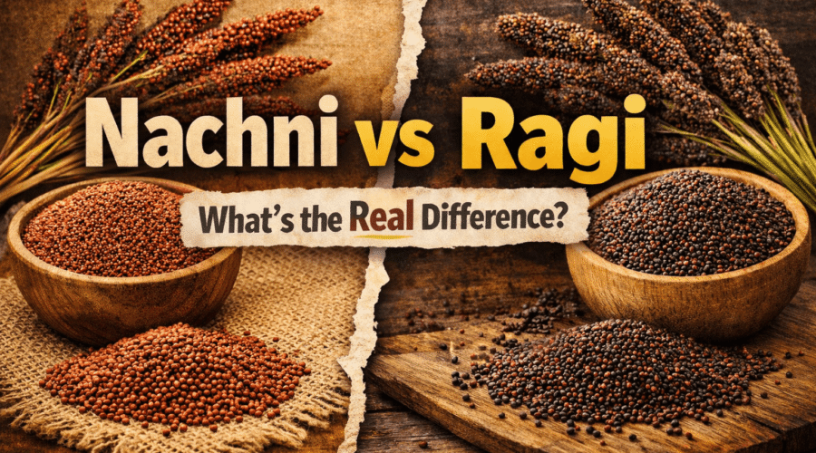 Nachni vs Ragi What’s the Real Difference
